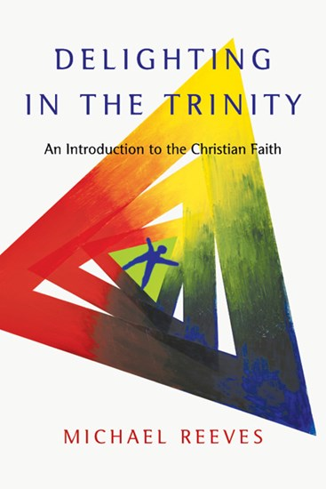 Cover of Delighting in the Trinity by Michael Reeves
